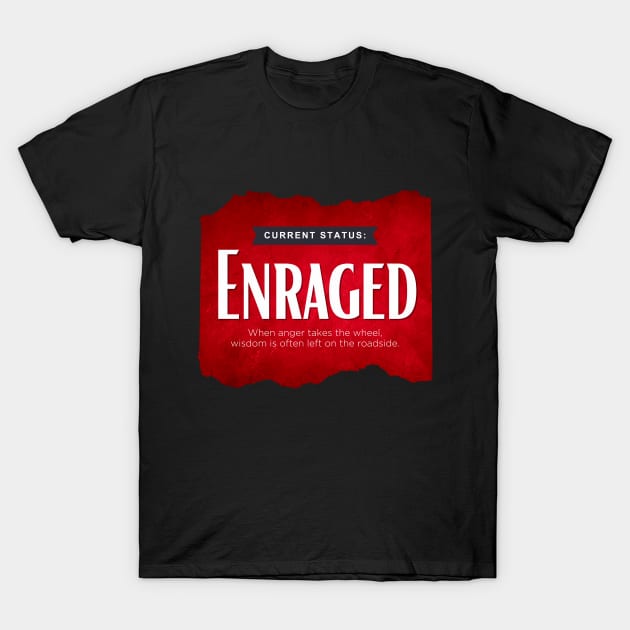 Status: Enraged T-Shirt by TheSoldierOfFortune